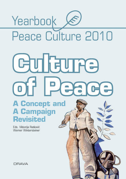 Viktorija Ratkovič/Werner Wintersteiner<br>Culture of Peace. A Concept and a Campaign Revisited.